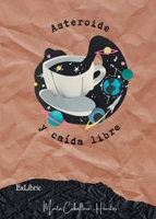 Asteroide y caída libre (Spanish Edition) 8418912049 Book Cover
