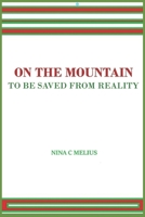 On the Mountain: To Be Saved from Reality B08MSHBYSX Book Cover
