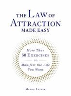 The Law of Attraction Made Easy: More Than 50 Exercises to Manifest the Life You Want 1440594856 Book Cover