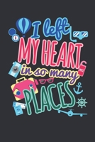 I Left My Heart In So Many Places: Travel Journal, Blank Lined Paperback Travel Planner, 150 pages, college ruled 1692543105 Book Cover