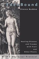 Edenbound: Healing Disease with Fruit and Other Plants 1729848818 Book Cover