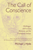The Call of Conscience : Heidegger and Levinas, Rhetoric and the Euthanasia Debate 1570037868 Book Cover