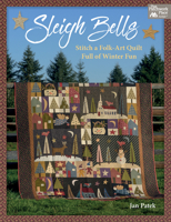 Sleigh Bells: Stitch a Folk-Art Quilt Full of Winter Fun 1604689471 Book Cover