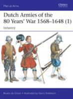 Dutch Armies of the 80 Years’ War 1568–1648 (1): Infantry 147281911X Book Cover