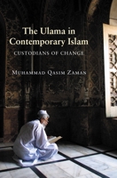 The Ulama in Contemporary Islam: Custodians of Change (Princeton Studies in Muslim Politics) 0691130701 Book Cover