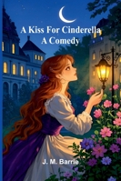 A Kiss For Cinderella: A Comedy (French Edition) 9371771682 Book Cover