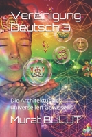 Vereinigung Deutsch 3: Die Architektur des universellen Gewissens (German Edition) B0GQQ62CFZ Book Cover