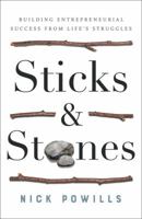 Sticks and Stones: Building Entrepreneurial Success from Life’s Struggles 0999191373 Book Cover