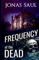 Frequency of the Dead: A Ghost Story 1998047849 Book Cover