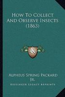 How To Collect And Observe Insects 1377880443 Book Cover