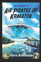 Air Pirates of Krakatoa: A Doc Vandal Adventure B0C1J7X9JF Book Cover