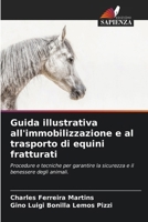 Guida illustrativa all'immobilizzazione e al trasporto di equini fratturati: Procedure e tecniche per garantire la sicurezza e il benessere degli animali. (Italian Edition) 6208782112 Book Cover