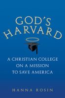 God's Harvard: A Christian College on a Mission to Save America 0156034999 Book Cover