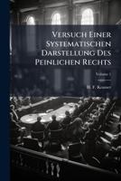 Versuch Einer Systematischen Darstellung Des Peinlichen Rechts, Volume 1 1286419468 Book Cover