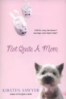 Not Quite A Mom 0758216645 Book Cover