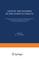 Genetic Mechanisms of Speciation in Insects: Symposia Held at the Xivth International Congress of Entomology, Canberra, Australia August 22 30, 1972, Sponsored by the Australian Academy of Science and 940102250X Book Cover