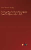 The Bradys' Race for Life; or, Rounding Up a Tough Trio: A Detective Story of Life 3368905163 Book Cover