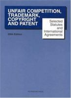 Selected Statutes and International Agreements on Unfair Competition, Trademark, Copyright and Patent 1587784866 Book Cover