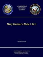 Navy Gunner's Mate 1 & C - NAVEDTRA 14110 - (Nonresident Training Course) 1304251810 Book Cover