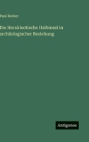 Die Herakleotische Halbinsel in archäologischer Beziehung 3368011561 Book Cover