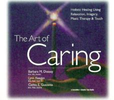 The Art of Caring: Holistic Healing Using Relaxation, Imagery, Music Therapy & Touch 1564553027 Book Cover