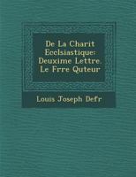 De La Charit� Eccl�siastique: Deuxi�me Lettre. Le Fr�re Qu�teur 1286966280 Book Cover