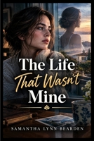 The Life That Wasn't Mine B0HJCJ67S1 Book Cover
