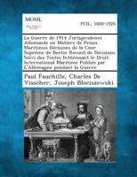 La Guerre de 1914 Jurisprudence Allemande En Matiere de Prises Maritimes Decisions de La Cour Supreme de Berlin Recueil de Decisions Suivi Des Textes 1287353118 Book Cover