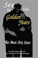 Sex in the Golden Years: A Guide to the Best Senior Sex Possible 1519495927 Book Cover