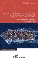 De la domination coloniale au rejet des migrants: De l'indigène à l'immigré Essais politiques (Questions Contemporaines) (French Edition) 234312146X Book Cover