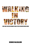 Walking in Victory: Why God s love can change your life like legalism never could 0983668159 Book Cover