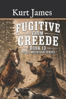 Fugitive from Creede: Book 13 Rocky Mountain Series B0GJLYN9QW Book Cover