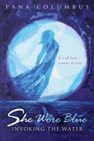 She Wore Blue Invoking the Water 0615726143 Book Cover