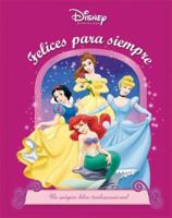 Disney princesas: Felices para siempre: Disney Princesses: Happily Ever After (Disney Princesas/ Disney Princesses) 9707188650 Book Cover