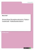 Deutschland Komplexexkursion Kultur - Landschaft - Kulturlandschaften 3638666743 Book Cover