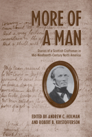 More of a Man: Diaries of a Scottish Craftsman in Mid-Nineteenth-Century North America 1442611642 Book Cover