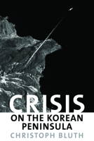 Crisis on the Korean Peninsula 1574888870 Book Cover
