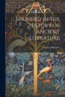 , Founded in the History of Ancient Literature 1022040278 Book Cover