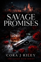 Savage Promises: A Dark Mafia Enemies-to-Lovers Romance (The Savage Oaths Series) B0GDMJFS1D Book Cover