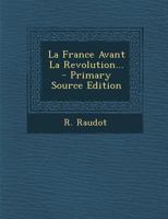La France Avant La Revolution... 1160132542 Book Cover