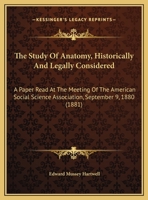The Study of Anatomy, Historically and Legally Considered 1014515440 Book Cover