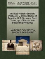 Thomas Walter Pomorski, Petitioner, v. United States of America. U.S. Supreme Court Transcript of Record with Supporting Pleadings 1270414895 Book Cover