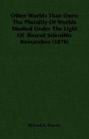 Other Worlds Than Ours: The Plurality Of Worlds Studied Under The Light Of Recent Scientific Researches (1870) B0BPYXQHK7 Book Cover