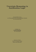 Uncertain Reasoning in Justification Logic 1326645102 Book Cover
