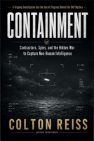 Containment: Contractors, Spies, and the Hidden War to Capture Non-Human Intelligence B0G3WRZ5FQ Book Cover