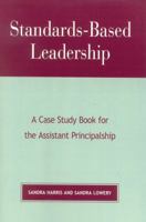 Standards-Based Leadership: A Case Study Book for the Assistant Principalship 1578860415 Book Cover