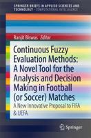 Continuous Fuzzy Evaluation Methods: A Novel Tool for the Analysis and Decision Making in Football 3319707507 Book Cover