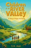 Children of the River Valley: A Story of Hope and Family Book B0G4TJR75J Book Cover