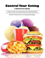 Control Your Eating: A Behaviourist Speaks 1936711206 Book Cover