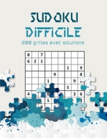 Sudoku difficile 200 grilles avec solutions: Livre Sudoku pour Adultes, Entraîne la Mémoire et la Logique, Solutions à la Fin B08P47RYCV Book Cover